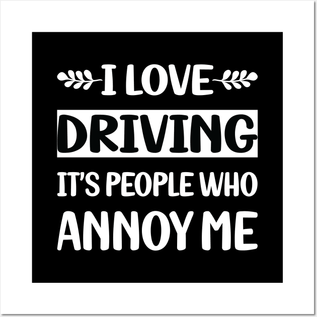 Funny People Annoy Me Driving Driver Wall Art by Happy Life